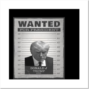 Donald Trump Wanted For President 2024 Posters and Art